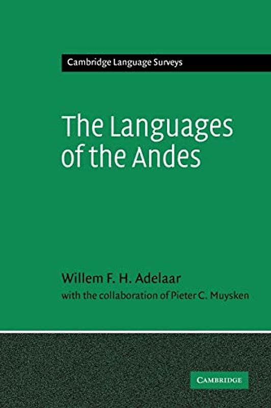 The Languages of the Andes (Cambridge Language Surveys) - Willem F. H. Adelaar