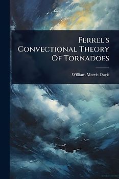 Ferrel's Convectional Theory Of Tornadoes