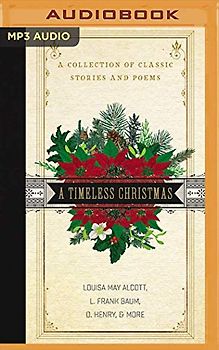 A Timeless Christmas: A Collection of Classic Stories and Poems