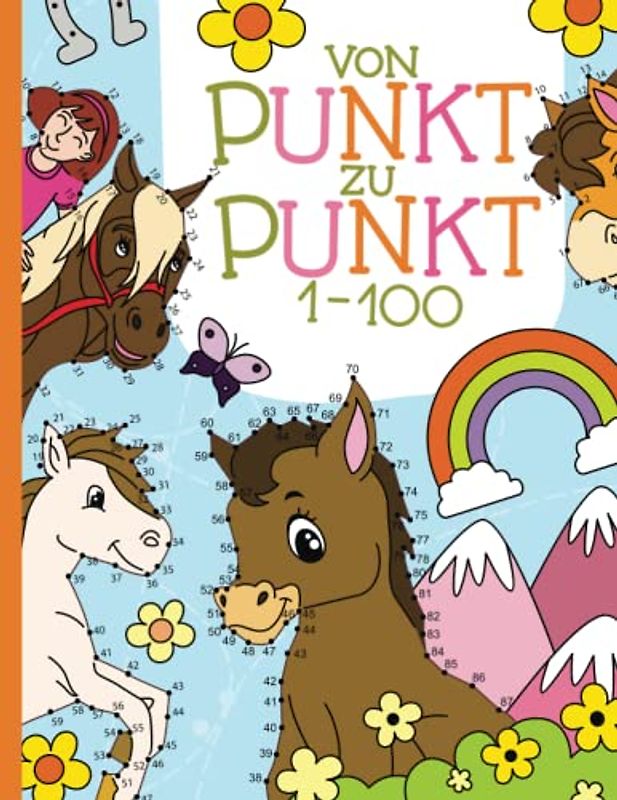 Von Punkt zu Punkt: 50 wundervoll gestaltete, Pferde-Motive im Zahlenraum von 1-100 zum Verbinden und Ausmalen.