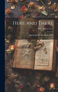 Here and There: Quaint Quotations, a Book of Wit
