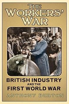 The Workers' War: British Industry and the First World War