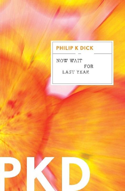 Now Wait for Last Year - Dick, Philip K.