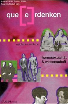 Que(e)rdenken. Weibliche / männliche Homosexualität und Wissenschaft