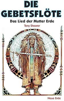 Die Gebetsflöte. Das Lied der Mutter Erde