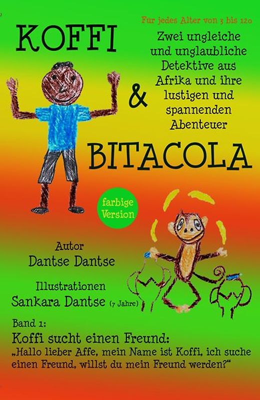 Koffi & Bitacola: Zwei ungleiche und unglaubliche Detektive aus Afrika und ihre spannenden und lustigen Abenteuer