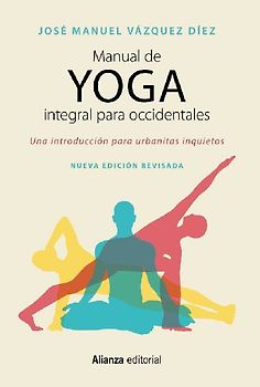 Manual de yoga integral para occidentales : una introducción para urbanitas inquietos