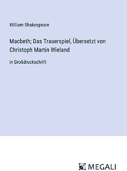 Macbeth; Das Trauerspiel, Übersetzt von Christoph Martin Wieland
