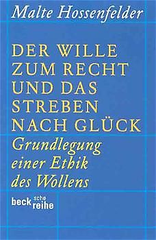 Der Wille zum Recht und das Streben nach Glück