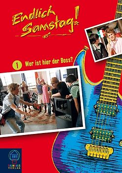 Endlich Samstag! - Band 1: Wer ist hier der Boss?