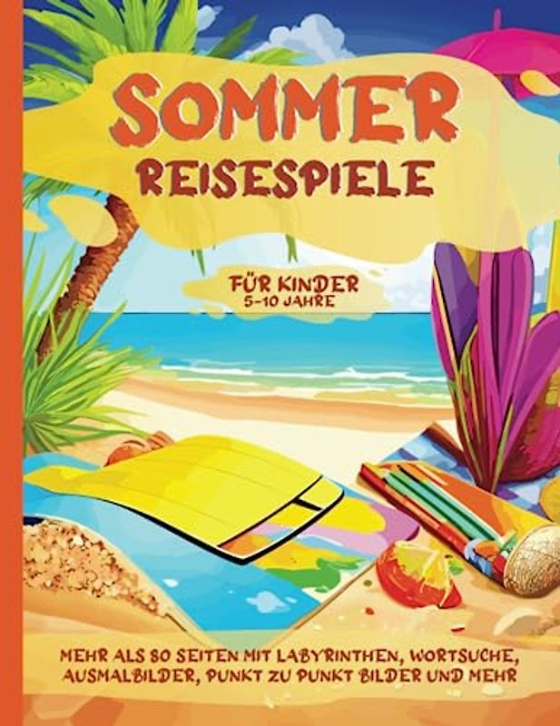 Sommer Reisespiele für Kinder 5-10 Jahre: Vielseitiges Beschäftigungsbuch für die Sommerferien, die Reise oder den Flug | Für Kinder im Alter von 5-10 ... Wortsuche und mehr | Für Mädchen und Jungs