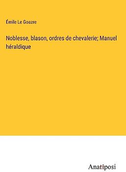Noblesse, blason, ordres de chevalerie; Manuel héraldique