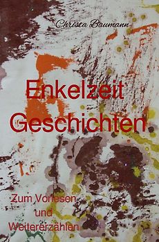 Mit den Enkeln durchs Jahr / Enkelzeit - Geschichten zum Vorlesen und Weitererzählen