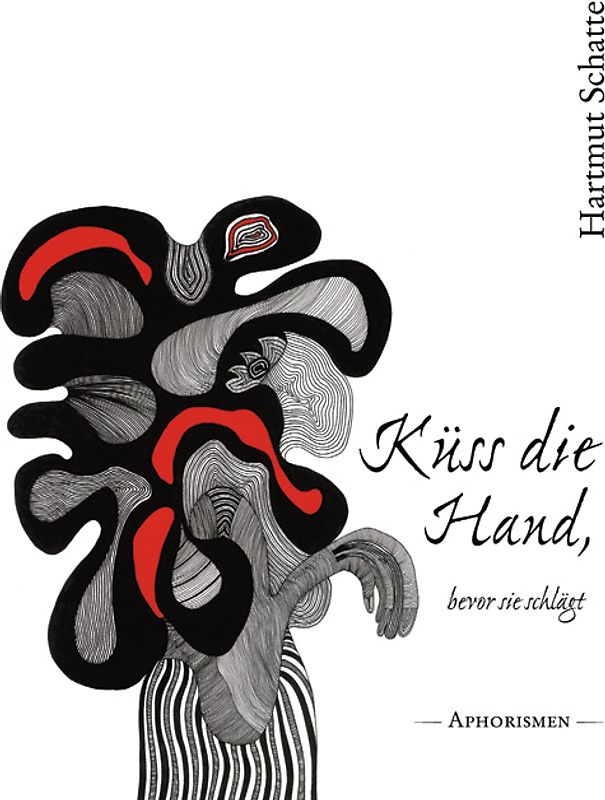 Küss die Hand, bevor sie schlägt. Aphorismen