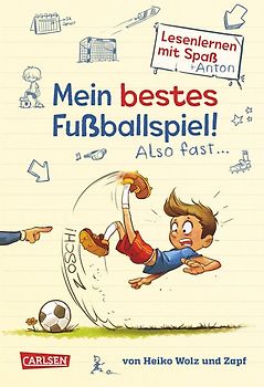 Mein bestes Fußballspiel! Also fast ... (Lesenlernen mit Spaß + Anton 1)