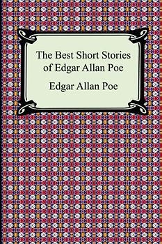 The Best Short Stories of Edgar Allan Poe: (The Fall of the House of Usher, the Tell-Tale Heart and Other Tales) - Edgar Allan Poe
