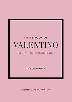 Little Book of Valentino: The Story of the Iconic Fashion House (Little Books of Fashion)