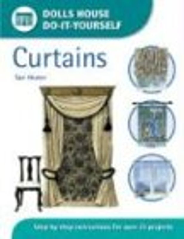 Curtains: Step-by-step Instructions for Over 25 Projects (Dolls House Do-It-Yourself) - Sue Heaser
