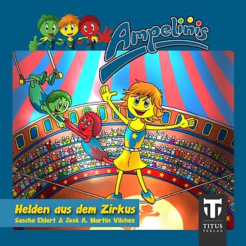 Ampelinis - Band 1 - Helden aus dem Zirkus