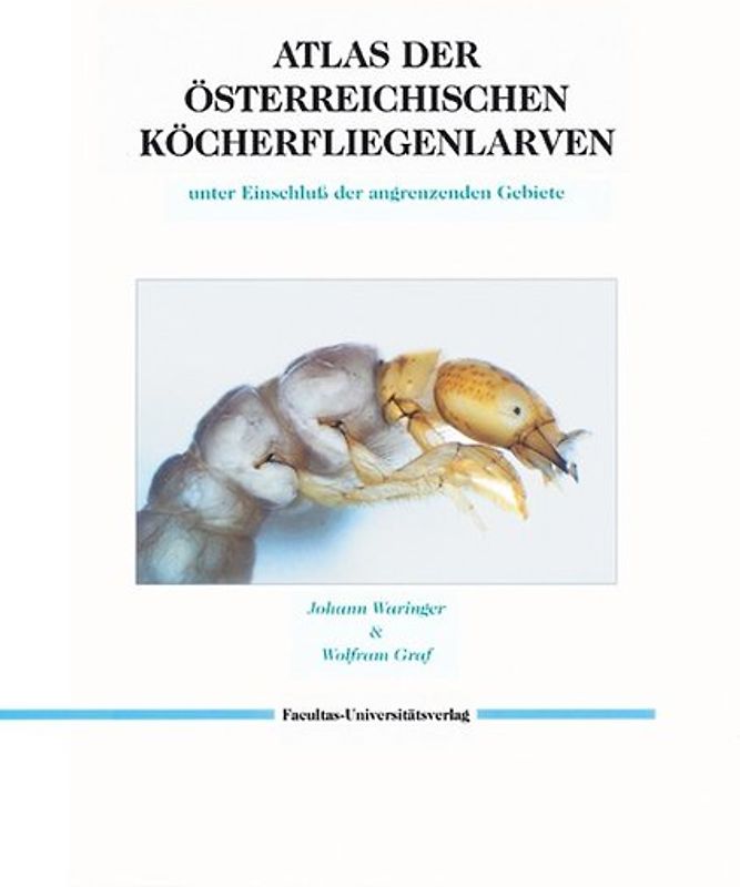 Atlas der österreichischen Köcherfliegenlarven