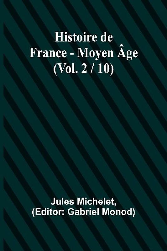 Histoire de France - Moyen Âge; (Vol. 2 / 10)