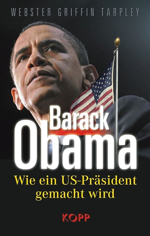 Barack Obama. Wie ein US-Präsident gemacht wird