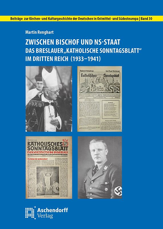 Zwischen Bischof und NS-Staat: Das Breslauer "Katholische Sonntagsblatt" im Dritten Reich (1933-1941)