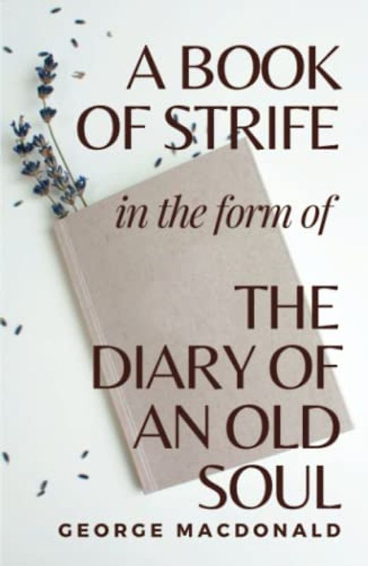 A Book of Strife in the Form of the Diary of an Old Soul: (Annotated)