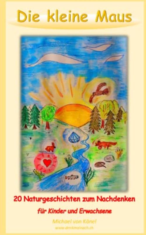 Die kleine Maus: 20 Naturgeschichten zum Nachdenken für Kinder und Erwachsene (Philosophie und Bildung)