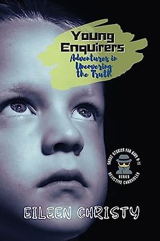 Young Enquirers: Thrilling Short Stories for Kids Aged 9-11 (Detective Chronicles for Kids: Cases to Crack and Mysteries to Solve, Band 4)