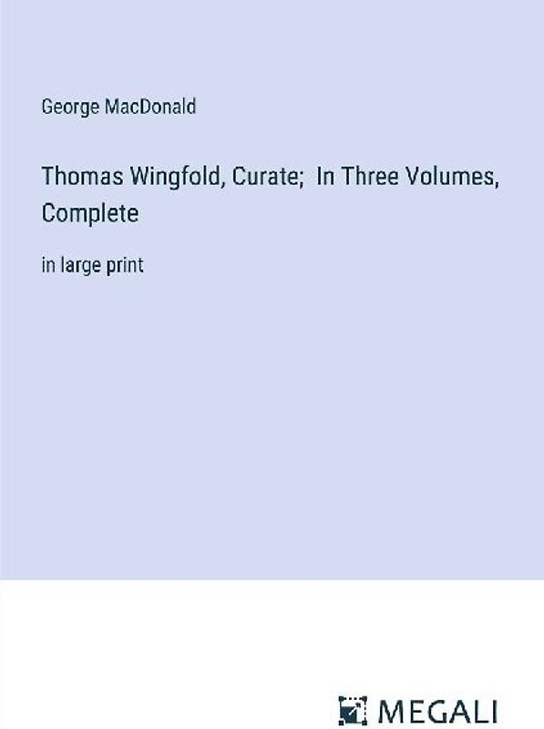 Thomas Wingfold, Curate;  In Three Volumes, Complete