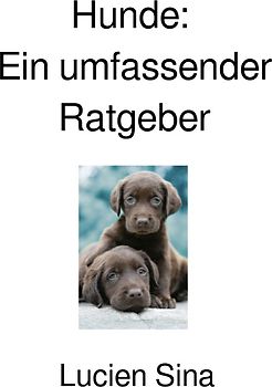 Hunde: Ein umfassender Ratgeber