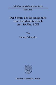 Der Schutz des Wesensgehalts von Grundrechten nach Art. 19 Abs. 2 GG.