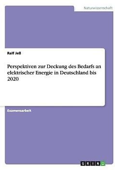 Perspektiven zur Deckung des Bedarfs an elektrischer Energie in Deutschland bis 2020