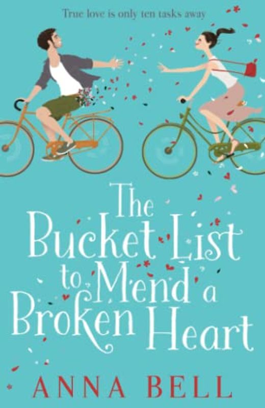 The Bucket List to Mend a Broken Heart: A laugh-out-loud feel-good romantic comedy