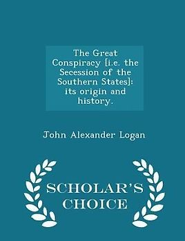 The Great Conspiracy [i.e. the Secession of the Southern States]