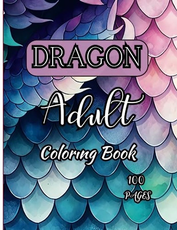 Dragon Coloring Pages For Adult ; |8.5"x11"|100 Pages|: coloring pages for adults loose pages