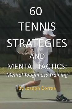60 Tennis Strategies and Mental Tactics