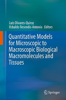 Quantitative Models for Microscopic to Macroscopic Biological Macromolecules and Tissues