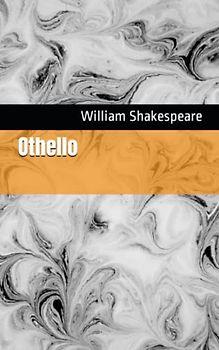 Othello: The 1604 Literary Tragedy Play Classic (Annotated)