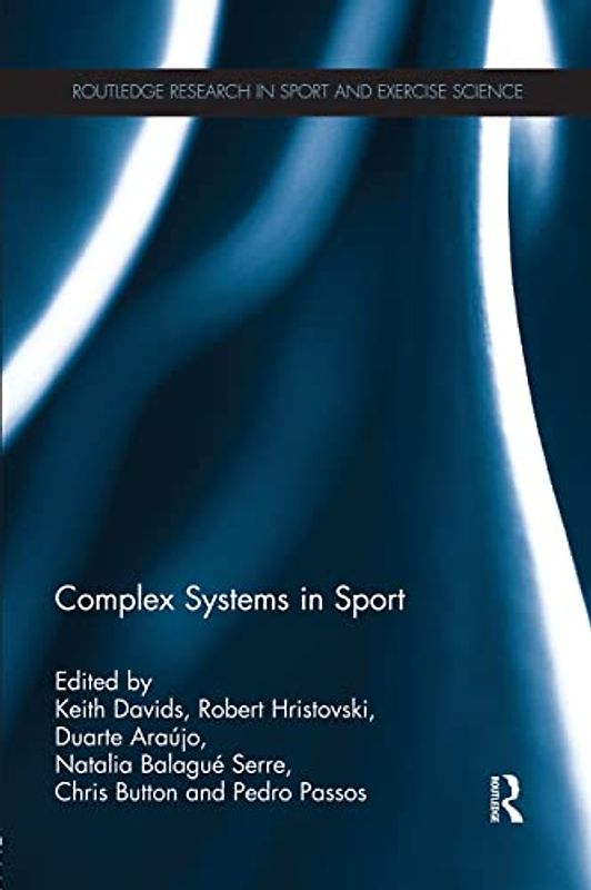 Complex Systems in Sport (Routledge Research in Sport and Exercise Science)