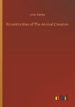 Eccentricities of The Animal Creation