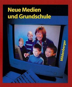 Neue Medien und Grundschule
