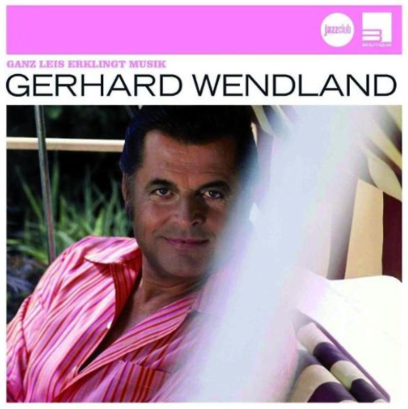 Gerhard Wendland - Ganz Leis Erklingt Musik (Jazz Club)