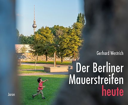 Der Berliner Mauerstreifen heute
