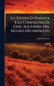 Lo Studio Di Padova E La Compagnia Di GesÃ¹, Sul Finire Del Secolo Decimosesto