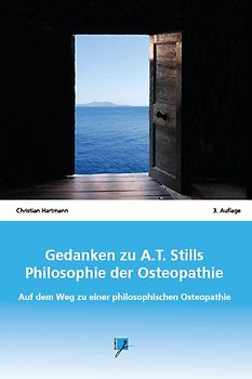 Gedanken zu A.T. Stills Philosophie der Osteopathie