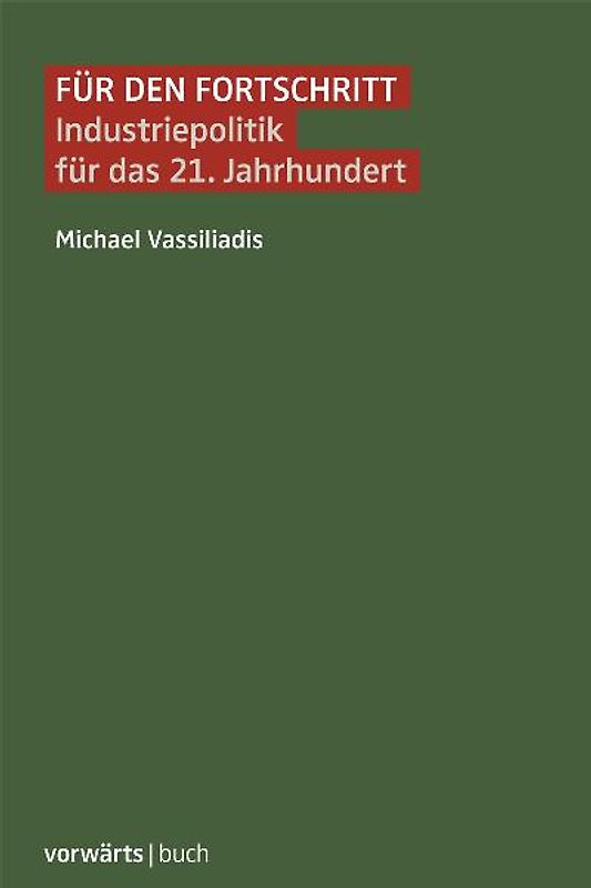 Für den Fortschritt. Industriepolitik für das 21. Jahrhundert