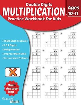 Required Math - Double Digits Multiplication Practice Workbook for Kids Ages 10-11: Educational Mathematics Worksheets for Daily Practice with Answer Key, 4th & 5th-Grade, 1500 Math Problems