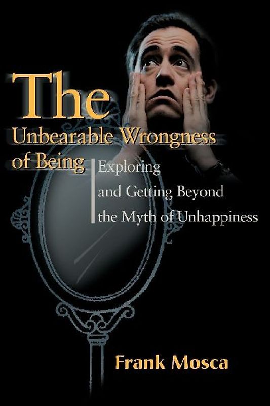 The Unbearable Wrongness of Being